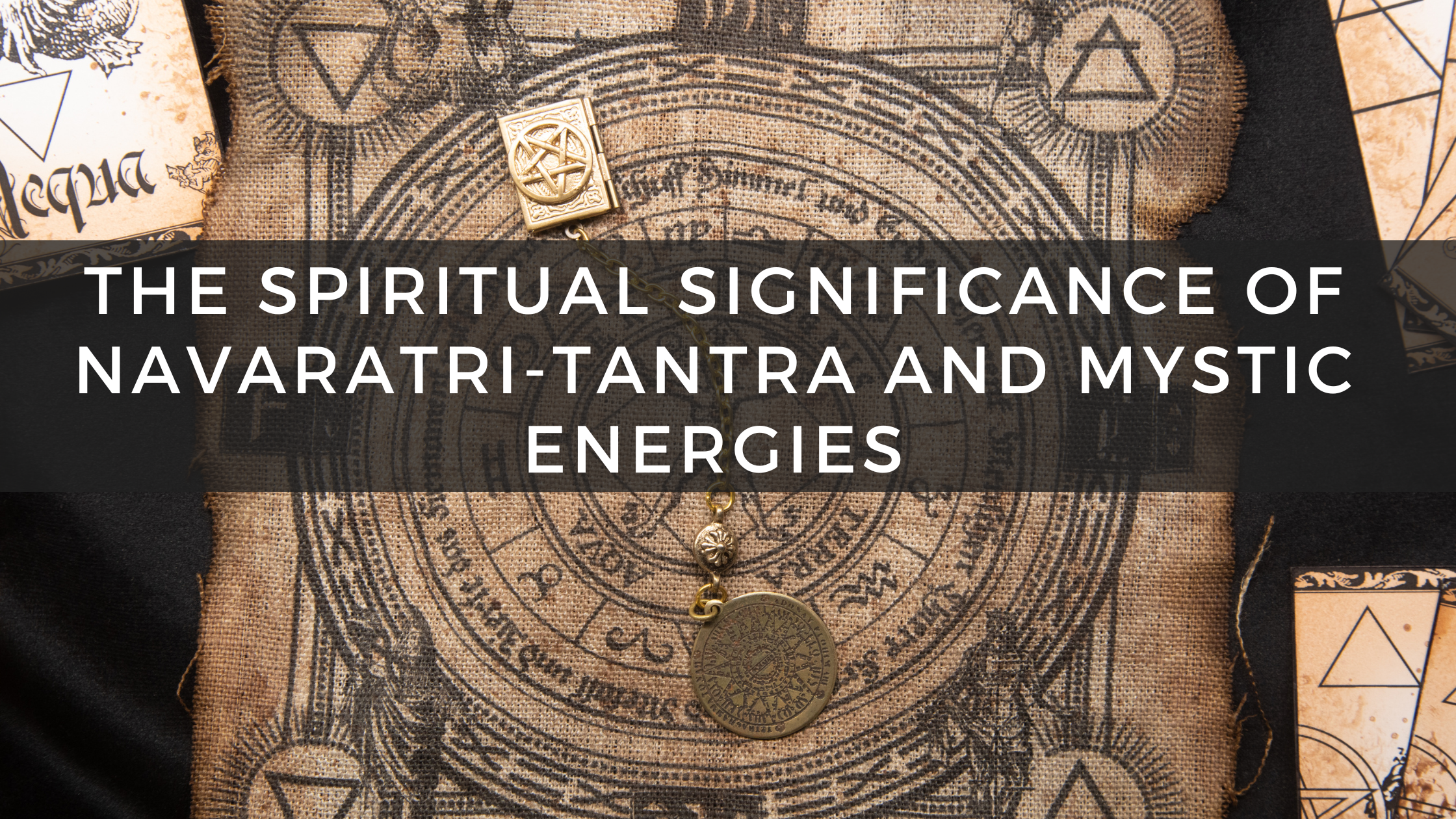 The Spiritual Significance of Navaratri- Tantra and Mystic Energies