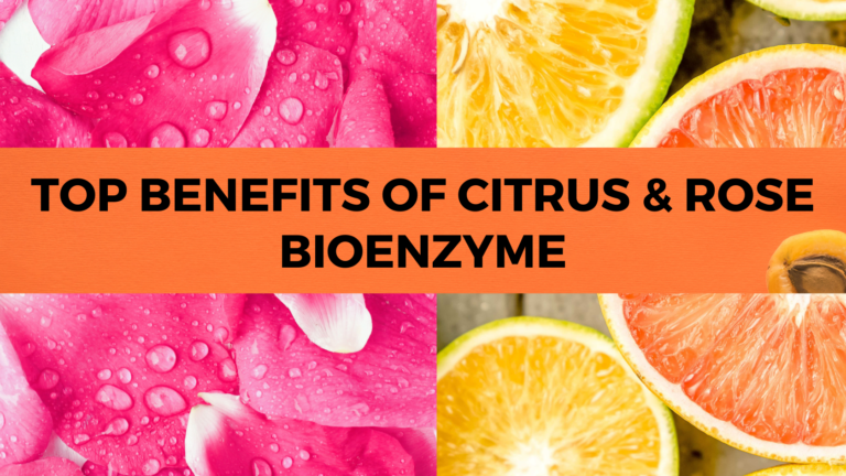 Top Benefits of Citrus & Rose Bioenzyme